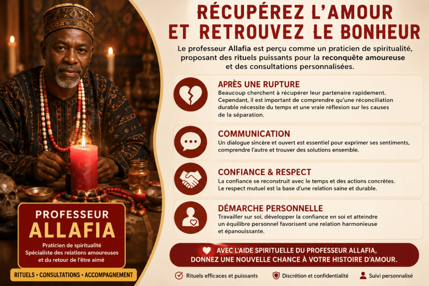 Retour d&rsquo;affection en urgence : comment favoriser une réconciliation amoureuse de manière saine et durable avec le grand maitre&nbsp;ALLAFIA,